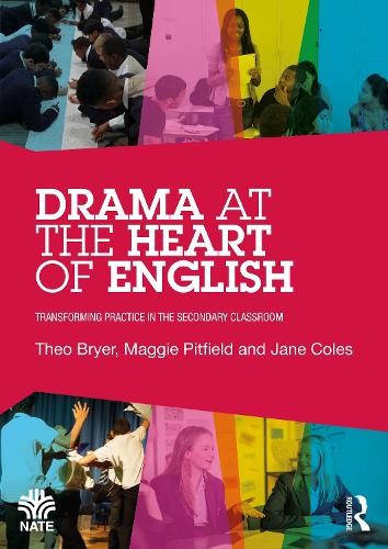 Drama at the Heart of English: Transforming Practice in the Secondary Classroom.