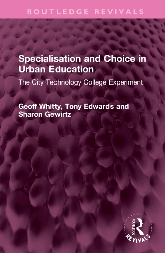 Specialisation and Choice in Urban Education: The City Technology College Experiment.