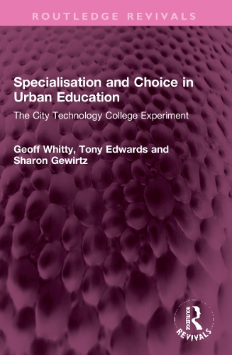 Specialisation and Choice in Urban Education: The City Technology College Experiment.