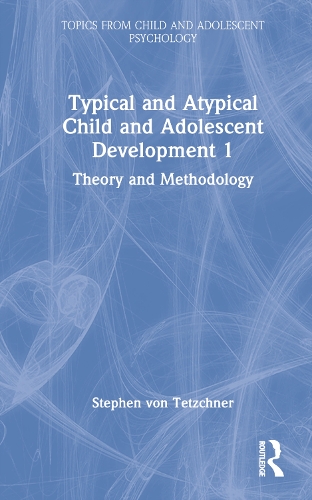Typical and Atypical Child and Adolescent Development 1 Theory and Methodology.