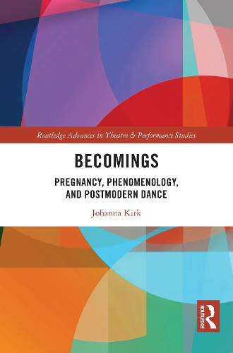 Becomings: Pregnancy, Phenomenology, and Postmodern Dance.
