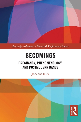 Becomings: Pregnancy, Phenomenology, and Postmodern Dance.