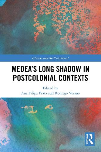 Medea's Long Shadow in Postcolonial Contexts.