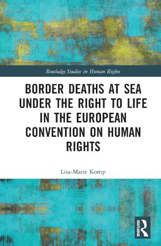 Border Deaths at Sea under the Right to Life in the European Convention on Human Rights.