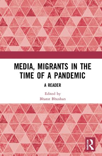 Media, Migrants and the Pandemic in India: A Reader.