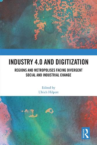 Industry 4.0 and Digitization: Regions and Metropolises Facing Divergent Social and Industrial Change.