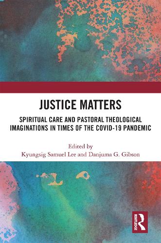 Justice Matters: Spiritual Care and Pastoral Theological Imaginations in Times of the COVID-19 Pandemic.