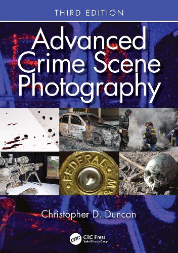 Advanced Crime Scene Photography. 3rd edition