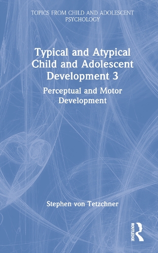 Typical and Atypical Child Development 3 Perceptual and Motor Development.