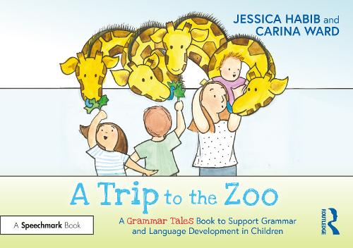 A Trip to the Zoo: A Grammar Tales Book to Support Grammar and Language Development in Children.