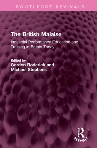 The British Malaise: Industrial Performance Education and Training in Britain Today.