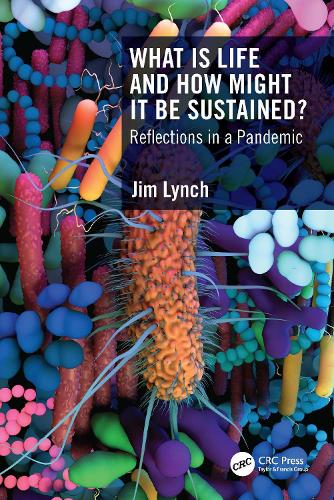 What Is Life and How Might It Be Sustained?: Reflections in a Pandemic.