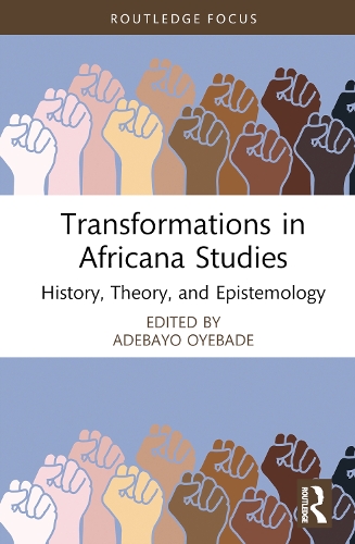 Transformations in Africana Studies: History, Theory, and Epistemology.
