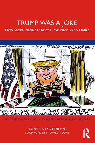 Trump Was a Joke: How Satire Made Sense of a President Who Didn't.