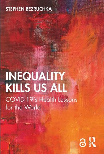 Inequality Kills Us All: COVID-19's Health Lessons for the World.