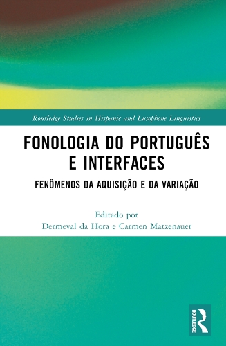 Fonologia do Portugues e Interfaces: Fenomenos da Aquisicao e da Variacao.