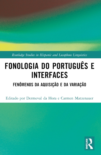 Fonologia do Portugues e Interfaces: Fenomenos da Aquisicao e da Variacao.