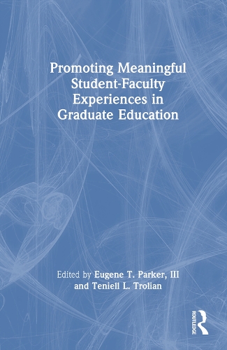 Promoting Meaningful Student-Faculty Experiences in Graduate Education.