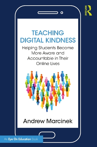 Teaching Digital Kindness: Helping Students Become More Aware and Accountable in Their Online Lives.