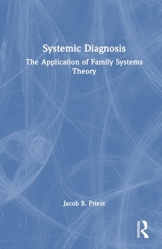 Systemic Diagnosis: The Application of Family Systems Theory.