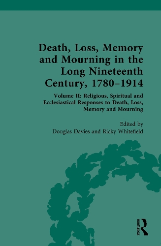 Death, Loss, Memory and Mourning in the Long Nineteenth Century, 1780-1914. Volume II.