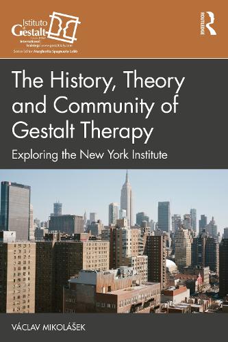 The History, Theory and Community of Gestalt Therapy: Exploring the New York Institute.