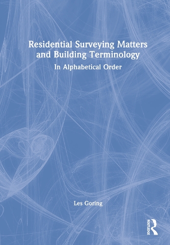 Residential Surveying Matters and Building Terminology: In Alphabetical Order.