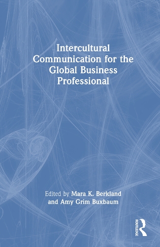 Intercultural Communication for the Global Business Professional.
