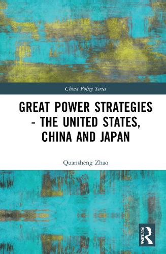 Great Power Strategies - The United States, China and Japan.