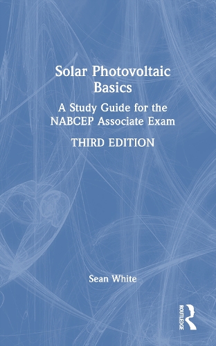 Solar Photovoltaic Basics: A Study Guide for the NABCEP Associate Exam. 3rd edition