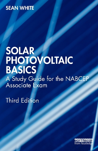 Solar Photovoltaic Basics: A Study Guide for the NABCEP Associate Exam. 3rd edition