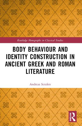 Body Behaviour and Identity Construction in Ancient Greek and Roman Literature.