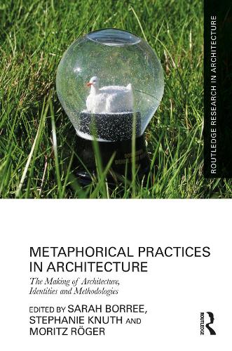 Metaphorical Practices in Architecture: Metaphors as Method and Subject in the Production of Architecture.