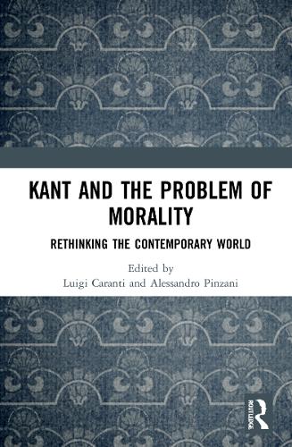 Kant and the Problem of Morality: Rethinking the Contemporary World.