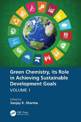 Green Chemistry, its Role in Achieving Sustainable Development Goals, Volume1.