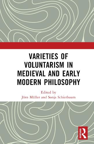 Varieties of Voluntarism in Medieval and Early Modern Philosophy.
