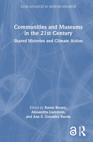 Communities and Museums in the 21st Century: Shared Histories and Climate Action.