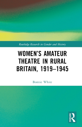 Women's Amateur Theatre in Rural Britain, 1919-1945.