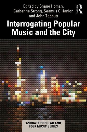 Interrogating Popular Music and the City.