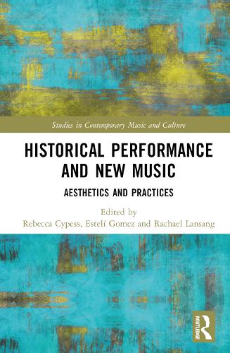 Historical Performance and New Music: Aesthetics and Practices.