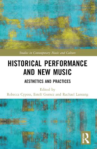 Historical Performance and New Music: Aesthetics and Practices.