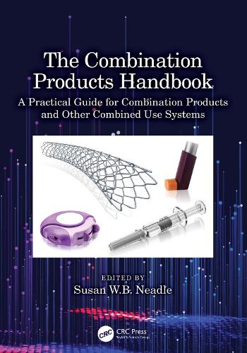The Combination Products Handbook: A Practical Guide for Combination Products and Other Combined Use Systems.