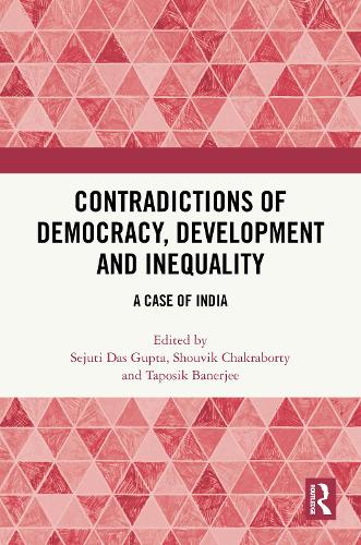Contradictions of Democracy, Development and Inequality