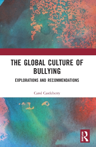 The Global Culture of Bullying: Explorations and Recommendations.