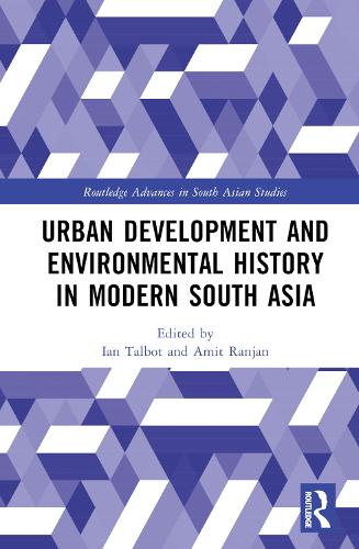 Urban Development and Environmental History in Modern South Asia.