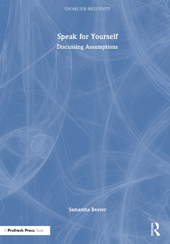 Speak for Yourself: Discussing Assumptions.