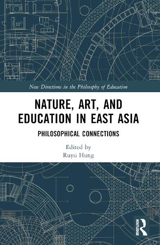 Nature, Art, and Education in East Asia: Philosophical Connections.