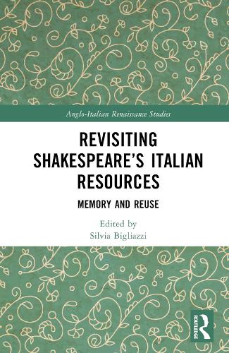 Revisiting Shakespeare's Italian Resources