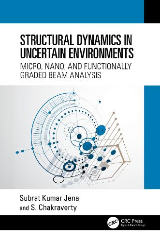 Structural Dynamics in Uncertain Environments: Micro, Nano, and Functionally Graded Beam Analysis.