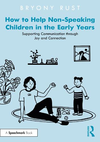How to Help Non-Speaking Children in the Early Years: Supporting Communication through Joy and Connection.